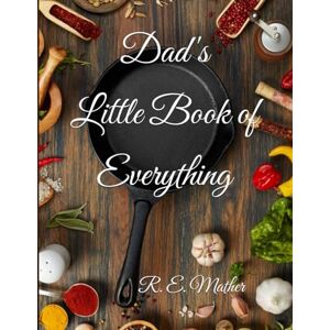 Mather, Roger Eric Dad's Little Book of Everything Mather, Roger Eric Dad's Little Book of Everything
