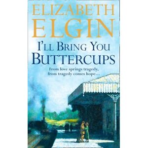 Elgin, Elizabeth I’ll Bring You Buttercups Elgin, Elizabeth I’ll Bring You Buttercups