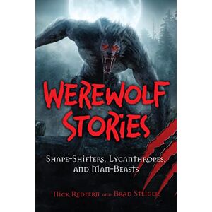 Redfern, Nick Werewolf Stories: Shape-Shifters, Lycanthropes, and Man-Beasts (The Real Unexplained! Collection) Redfern, Nick Werewolf Stories: Shape-Shifters, Lycanthropes, and Man-Beasts (The Real Unexplained! Collection)