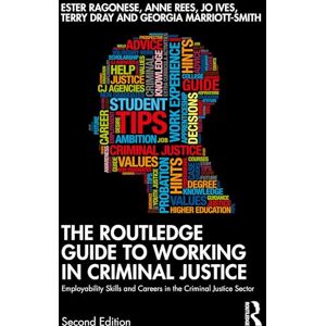Ragonese, Ester The Routledge Guide to Working in Criminal Justice: Employability Skills and Careers in the Criminal Justice Sector Ragonese, Ester The Routledge Guide to Working in Criminal Justice: Employability Skills and Careers in the Criminal Justice Sector