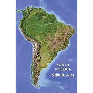Allen, Nellie B South America (Yesterday's Classics) Allen, Nellie B South America (Yesterday's Classics)