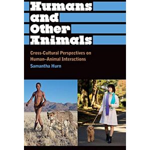 Hurn, Samantha Humans and Other Animals: Cross-Cultural Perspectives on Human-Animal Interactions (Anthropology, Culture and Society) Hurn, Samantha Humans and Other Animals: Cross-Cultural Perspectives on Human-Animal Interactions (Anthropology, Culture and Society)