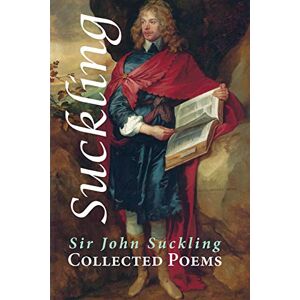 Suckling, Sir John Collected Poems: 25 (Shearsman Classics) Suckling, Sir John Collected Poems: 25 (Shearsman Classics)