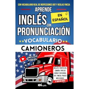 Martins, Natalia APRENDE INGLÉS CON PRONUNCIACIÓN EN ESPAÑOL VOCABULARIO PARA CAMIONEROS Y CHOFERES: Incluye Ejemplos Reales, Inspecciones DOT, reglas FMCSA, ¡y todo ... INGLÉS ES TAN FÁCIL COMO LEER EN ESPAÑOL) Martins, Natalia APRENDE INGLÉS CON PRONUNCIACIÓN EN ESPAÑOL VOCABULARIO PARA CAMIONEROS Y CHOFERES: Incluye Ejemplos Reales, Inspecciones DOT, reglas FMCSA, ¡y todo ... INGLÉS ES TAN FÁCIL COMO LEER EN ESPAÑOL)
