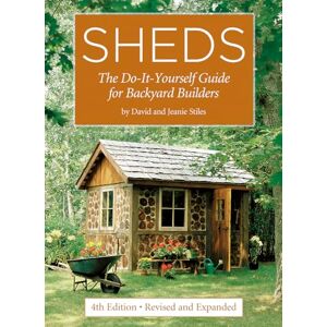 Stiles, David Sheds: The Do-It-Yourself Guide for Backyard Builders Stiles, David Sheds: The Do-It-Yourself Guide for Backyard Builders