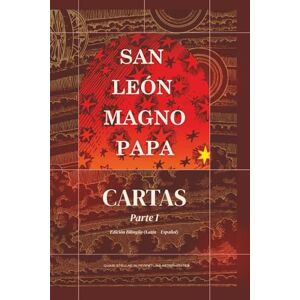 Magno Papa, San León Cartas Parte I: (1 31) (Obras Completas de San León Magno) Magno Papa, San León Cartas Parte I: (1 31) (Obras Completas de San León Magno)