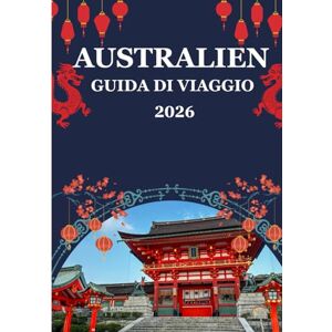 Williams, Alex Guida turistica dell'Australia 2026: Scopri le migliori spiagge, avventure, viaggi su strada e patrimonio indigeno dell'Australia Williams, Alex Guida turistica dell'Australia 2026: Scopri le migliori spiagge, avventure, viaggi su strada e patrimonio indigeno dell'Australia