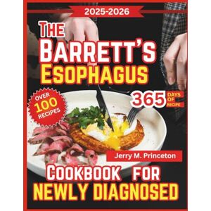 Princeton The Barrett's Esophagus Diet Cookbook For Newly Diagnosed: Healing recipes that calm acid reflux, protect the esophageal lining, ease heartburn, and promote long term digestive comfort Princeton The Barrett's Esophagus Diet Cookbook For Newly Diagnosed: Healing recipes that calm acid reflux, protect the esophageal lining, ease heartburn, and promote long term digestive comfort