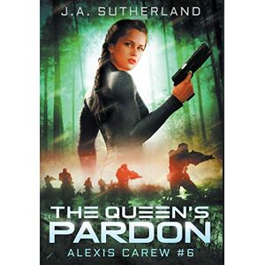 Sutherland, J a The Queen's Pardon: Alexis Carew #6 Sutherland, J a The Queen's Pardon: Alexis Carew #6