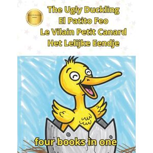 Pagano, Rosa G. The Ugly Duckling El Patito Feo Le Vilain Petit Canard Het Lelijke Eendje English Español Français Nederlands: Multilingual Multilingüe Multilingue Meertalig (Bilingual) Pagano, Rosa G. The Ugly Duckling El Patito Feo Le Vilain Petit Canard Het Lelijke Eendje English Español Français Nederlands: Multilingual Multilingüe Multilingue Meertalig (Bilingual)