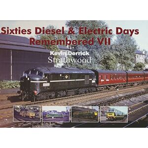 Derrick, Kevin Sixties Diesel & Electric Days Remembered VII: 7 Derrick, Kevin Sixties Diesel & Electric Days Remembered VII: 7