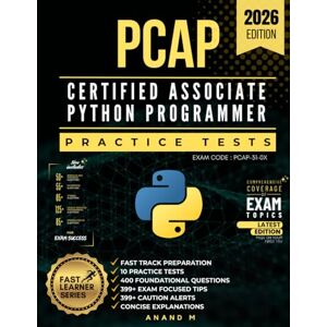 M, Mr Anand PCAP – CERTIFIED ASSOCIATE PYTHON PROGRAMMER EXAM CODE: PCAP-31-0X PRACTICE TESTS: FAST TRACK PREPARATION, 10 PRACTICE TESTS, 400 FOUNDATIONAL ... 399+ CAUTION ALERTS AND CONCISE EXPLANATIONS M, Mr Anand PCAP – CERTIFIED ASSOCIATE PYTHON PROGRAMMER EXAM CODE: PCAP-31-0X PRACTICE TESTS: FAST TRACK PREPARATION, 10 PRACTICE TESTS, 400 FOUNDATIONAL ... 399+ CAUTION ALERTS AND CONCISE EXPLANATIONS