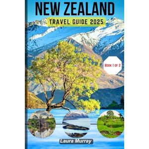 Murray, Laura NEW ZEALAND TRAVEL GUIDE 2025: Practical Tips on how to explore Hobbiton, Matamata and Queenstown (My Travel Expeditions) Murray, Laura NEW ZEALAND TRAVEL GUIDE 2025: Practical Tips on how to explore Hobbiton, Matamata and Queenstown (My Travel Expeditions)
