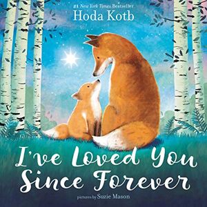 Kotb, Hoda I've Loved You Since Forever: A Heartwarming Story Celebrating Love and Family Kotb, Hoda I've Loved You Since Forever: A Heartwarming Story Celebrating Love and Family