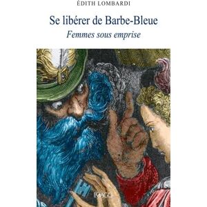LOMBARDI, Edith SE LIBERER DE BARBE-BLEUE: Femmes sous emprise LOMBARDI, Edith SE LIBERER DE BARBE-BLEUE: Femmes sous emprise