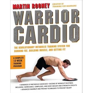 Rooney, Martin Warrior Cardio: The Revolutionary Metabolic Training System for Burning Fat, Building Muscle, and Getting Fit Rooney, Martin Warrior Cardio: The Revolutionary Metabolic Training System for Burning Fat, Building Muscle, and Getting Fit