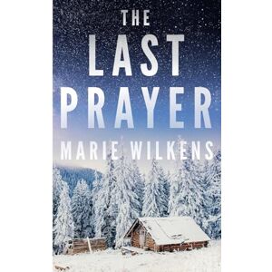 Wilkens, Marie The Last Prayer: An EMP Post Apocalypse Prepper Survival Thriller: 130 (EMP Survival in a Powerless World) Wilkens, Marie The Last Prayer: An EMP Post Apocalypse Prepper Survival Thriller: 130 (EMP Survival in a Powerless World)