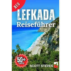 Scott Lefkada Reiseführer 2025: Von Nidri zu 50+ Sehenswürdigkeiten, lokalen Favoriten und Erlebnissen auf Lefkada – Mit echten Reisetipps für die Ionischen Inseln (Neuer Reiseführer) Scott Lefkada Reiseführer 2025: Von Nidri zu 50+ Sehenswürdigkeiten, lokalen Favoriten und Erlebnissen auf Lefkada – Mit echten Reisetipps für die Ionischen Inseln (Neuer Reiseführer)
