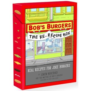 Loren, Loren Bouchard Bob’s Burgers The Re-Recipe Deck: Real Recipes for Joke Burgers Loren, Loren Bouchard Bob’s Burgers The Re-Recipe Deck: Real Recipes for Joke Burgers