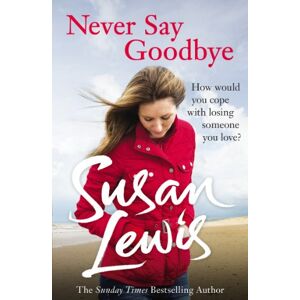 Lewis, Susan Never Say Goodbye Lewis, Susan Never Say Goodbye