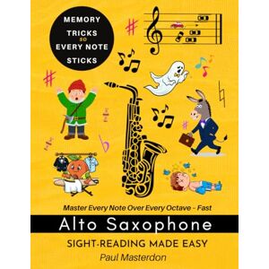 Masterdon, Paul Alto Saxophone Sight-Reading Made Easy Cartoon Note Heroes: Color Logic & Memory Hacks to Master Every Note – Fast (Alto Sax Mnemonics) Masterdon, Paul Alto Saxophone Sight-Reading Made Easy Cartoon Note Heroes: Color Logic & Memory Hacks to Master Every Note – Fast (Alto Sax Mnemonics)