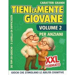 The Librist, Thomas Tieni la Mente Giovane – Volume 2: Giochi di Memoria per Anziani, 100+ Esercizi per Stimolare le Abilità Cognitive con Caratteri Grandi Formato XXL The Librist, Thomas Tieni la Mente Giovane – Volume 2: Giochi di Memoria per Anziani, 100+ Esercizi per Stimolare le Abilità Cognitive con Caratteri Grandi Formato XXL