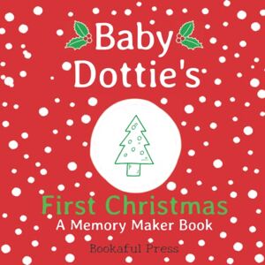 Bookaful Press Baby Dottie's First Christmas: A DIY Christmas Memory Maker Book Bookaful Press Baby Dottie's First Christmas: A DIY Christmas Memory Maker Book