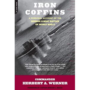 Werner, Herbert Iron Coffins: A Personal Account Of The German U-boat Battles Of World War II Werner, Herbert Iron Coffins: A Personal Account Of The German U-boat Battles Of World War II