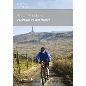Stephen Hall Mountain Bike Guide South Pennines of West Yorkshire and Lancashire Stephen Hall Mountain Bike Guide South Pennines of West Yorkshire and Lancashire