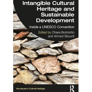 Intangible Cultural Heritage and Sustainable Development: Inside a UNESCO Convention (Key Issues in Cultural Heritage) Intangible Cultural Heritage and Sustainable Development: Inside a UNESCO Convention (Key Issues in Cultural Heritage)