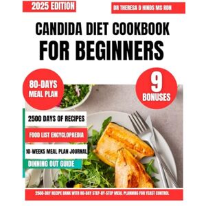 Hinds Ms Rdn, Dr Theresa D Candida Diet Cookbook For Beginners 2025: A Complete 2500-Day Recipe Bank with 80-Day Step-by-Step Meal Planning for Yeast Control (Quick & Healthy Cookbook Series by Dr Theresa D Hinds Ms Rdn) Hinds Ms Rdn, Dr Theresa D Candida Diet Cookbook For Beginners 2025: A Complete 2500-Day Recipe Bank with 80-Day Step-by-Step Meal Planning for Yeast Control (Quick & Healthy Cookbook Series by Dr Theresa D Hinds Ms Rdn)