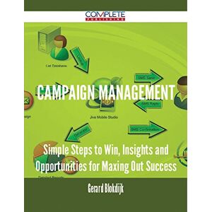 Complete Publishing Campaign Management Simple Steps to Win, Insights and Opportunities for Maxing Out Success Complete Publishing Campaign Management Simple Steps to Win, Insights and Opportunities for Maxing Out Success