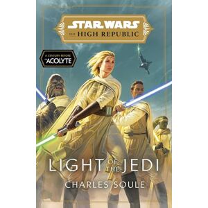 Soule, Charles Star Wars: Light of the Jedi (The High Republic): (Star Wars: The High Republic Book 1) (Star Wars: The High Republic, 1) Soule, Charles Star Wars: Light of the Jedi (The High Republic): (Star Wars: The High Republic Book 1) (Star Wars: The High Republic, 1)