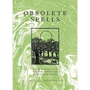 Justin Hopper Obsolete Spells: Poems & Prose from Victor Neuburg & the Vine Press Justin Hopper Obsolete Spells: Poems & Prose from Victor Neuburg & the Vine Press