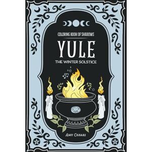 Cesari, Amy Coloring Book of Shadows: Yule the Winter Solstice Cesari, Amy Coloring Book of Shadows: Yule the Winter Solstice