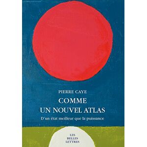 Caye, Pierre Comme Un Nouvel Atlas: D'Un Etat Meilleur Que La Puissance: 66 (L'Ane D'Or) Caye, Pierre Comme Un Nouvel Atlas: D'Un Etat Meilleur Que La Puissance: 66 (L'Ane D'Or)