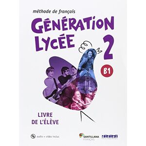 Santillana Français Génération lycée A2-B1 Livre de l'élève Santillana Français Génération lycée A2-B1 Livre de l'élève