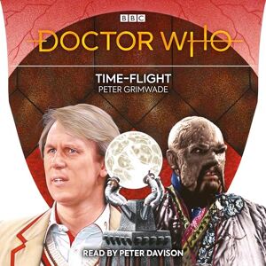 Grimwade, Peter Doctor Who: Time-Flight: 5th Doctor Novelisation Grimwade, Peter Doctor Who: Time-Flight: 5th Doctor Novelisation