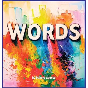 Aponte, Debora Words: More than just sounds they have power! A faith-based Children's Book Aponte, Debora Words: More than just sounds they have power! A faith-based Children's Book