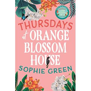 Green, Sophie Thursdays at Orange Blossom House: an uplifting story of friendship, hope and following your dreams from the international bestseller Green, Sophie Thursdays at Orange Blossom House: an uplifting story of friendship, hope and following your dreams from the international bestseller