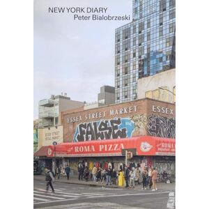 Bialobrzeski, Peter New York Diary: Peter Bialobrzeski (City Diaries Series) Bialobrzeski, Peter New York Diary: Peter Bialobrzeski (City Diaries Series)