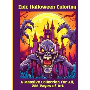 Moors, Emma Epic Halloween Coloring: A Massive Collection for All, 286 Pages of Art Moors, Emma Epic Halloween Coloring: A Massive Collection for All, 286 Pages of Art