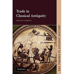 Morley, Neville Trade in Classical Antiquity: Upper-Intermediate Class Audio CDs (Key Themes in Ancient History) Morley, Neville Trade in Classical Antiquity: Upper-Intermediate Class Audio CDs (Key Themes in Ancient History)