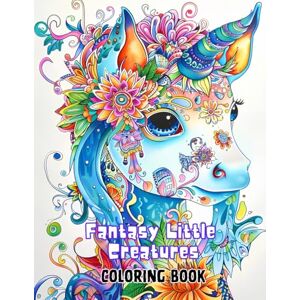 Larik, Marijana 65 Fantasy Little Creatures: Coloring Book with Mystical Animals, Cute Charming Monsters, Cute Dragons and More Relaxation and Stress Relief for Teens and Adults Larik, Marijana 65 Fantasy Little Creatures: Coloring Book with Mystical Animals, Cute Charming Monsters, Cute Dragons and More Relaxation and Stress Relief for Teens and Adults