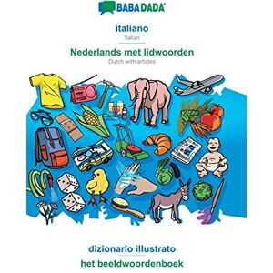 Babadada Gmbh italiano Nederlands met lidwoorden, dizionario illustrato: BABADADA Italian Dutch with articles, visual dictionary Babadada Gmbh italiano Nederlands met lidwoorden, dizionario illustrato: BABADADA Italian Dutch with articles, visual dictionary