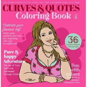 Colorful Life, Zoe Curves & Quotes Coloring Book Volume 3: Relaxing Anti Stress Body Positive Quotes Unique Illustrations Coloring Book Colorful Life, Zoe Curves & Quotes Coloring Book Volume 3: Relaxing Anti Stress Body Positive Quotes Unique Illustrations Coloring Book