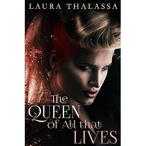 Thalassa, Laura The Queen of All that Lives: Volume 3 (The Fallen World) Thalassa, Laura The Queen of All that Lives: Volume 3 (The Fallen World)