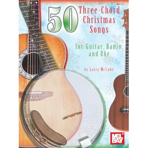 McCabe, Larry 50 Three-Chord Christmas Songs for Guitar, Banjo & Uke: Banjo and Uke (Mel Bay Presents) McCabe, Larry 50 Three-Chord Christmas Songs for Guitar, Banjo & Uke: Banjo and Uke (Mel Bay Presents)