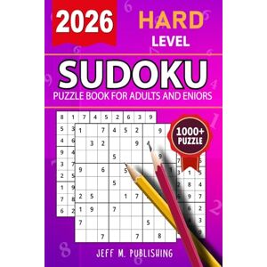 Publishing, Jeff M. 2026 Hard Sudoku Puzzle: A Book With More Than 1000+ Hard Sudoku Puzzles Book For Adults and Seniors with Full Solutions Perfect Gift for All Sudoku Lovers Publishing, Jeff M. 2026 Hard Sudoku Puzzle: A Book With More Than 1000+ Hard Sudoku Puzzles Book For Adults and Seniors with Full Solutions Perfect Gift for All Sudoku Lovers