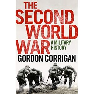 Corrigan The Second World War: A Military History Corrigan The Second World War: A Military History